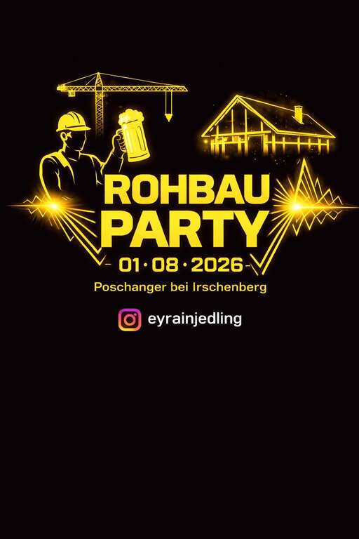 Rohbauparty-Poschanger-bei-Irschenberg--2026-08-01