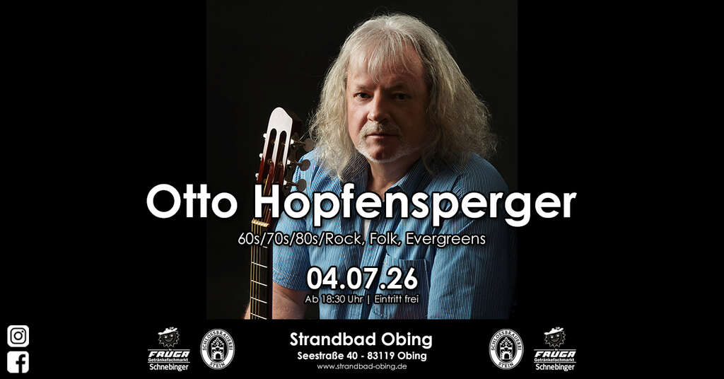 Otto-Hopfensperger-live-Seestrasse-40-83119-Obing-Strandbad-Obing-2026-07-04 Otto-Hopfensperger-live-Seestrasse-40-83119-Obing-Strandbad-Obing-2026-07-04