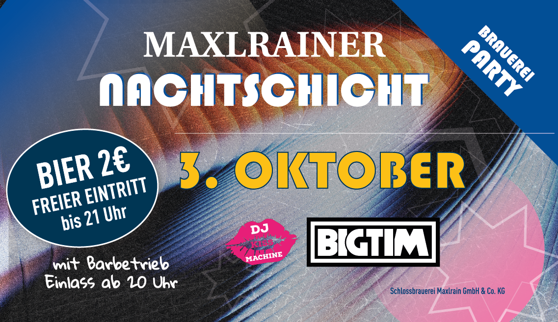 Maxlrainer-Nachtschicht-Brauerei-Party-Bierhalle-Brauerei-Schlossbrauerei-Maxlrain-2026-10-03