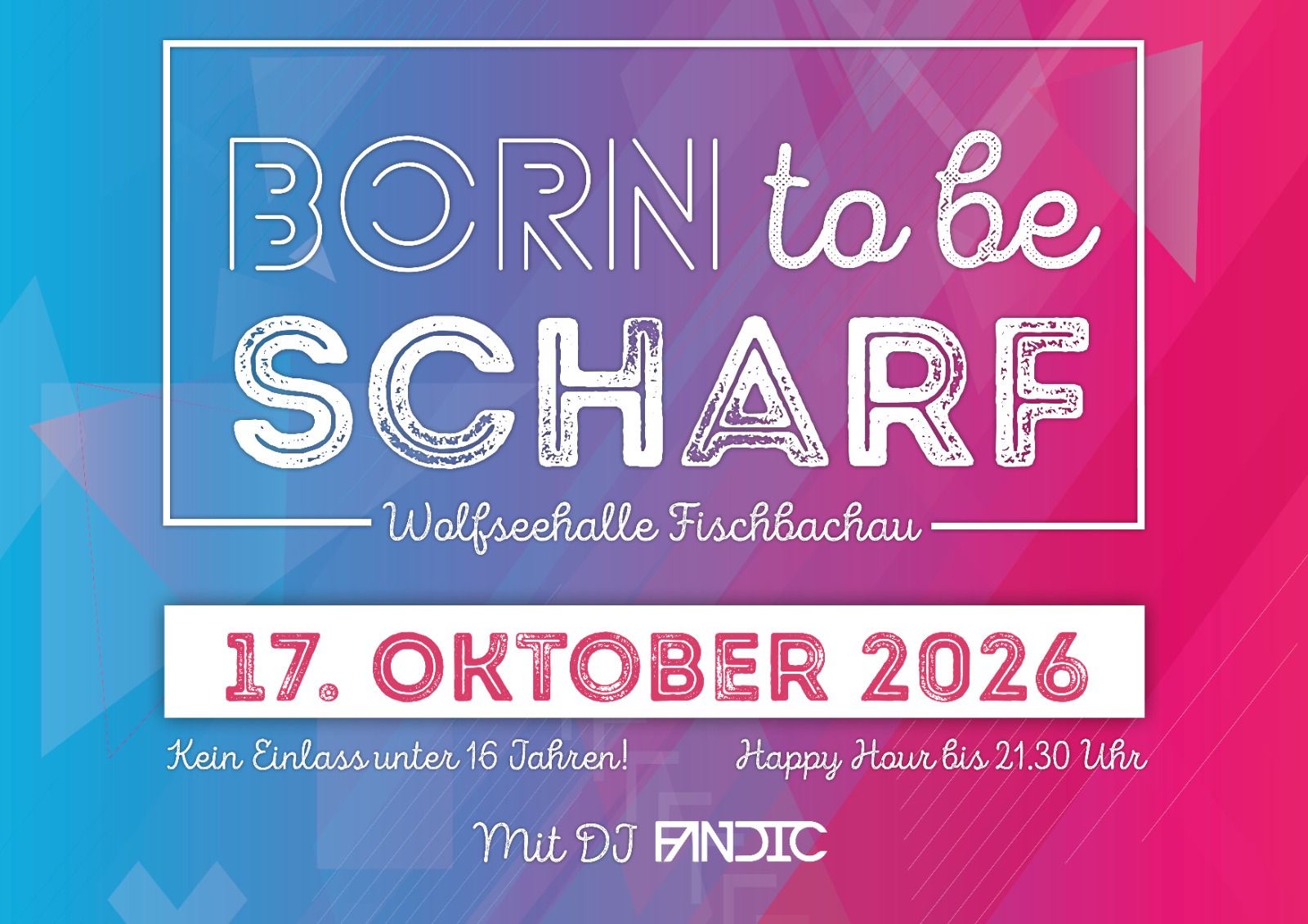 BORN-TO-BE-SCHARF-Wolfseehalle-Fischbachau-Fischbachauer-Plattler-2026-10-17